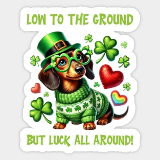 low to the ground but luck all around, dashounds, doxi owner gift, St. Patrick’s funny dog Sticker